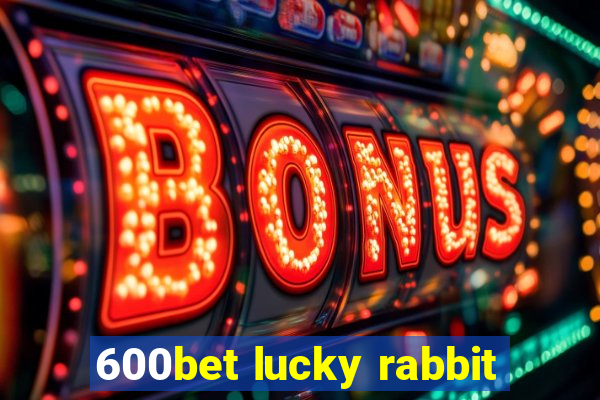 600bet lucky rabbit